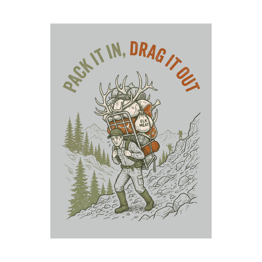 Pack it in, drag it out 18'' x 24'' poster