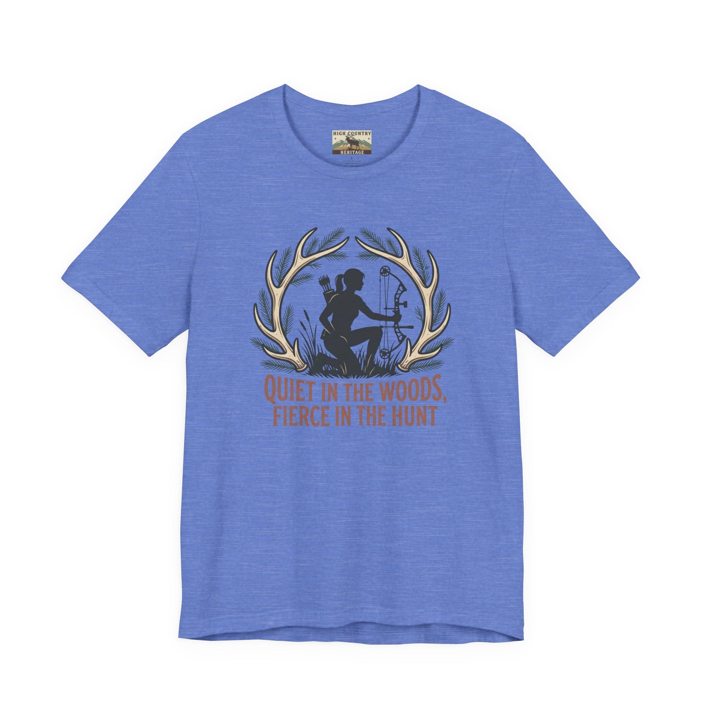 Quiet in the woods, fierce in the hunt t-shirt
