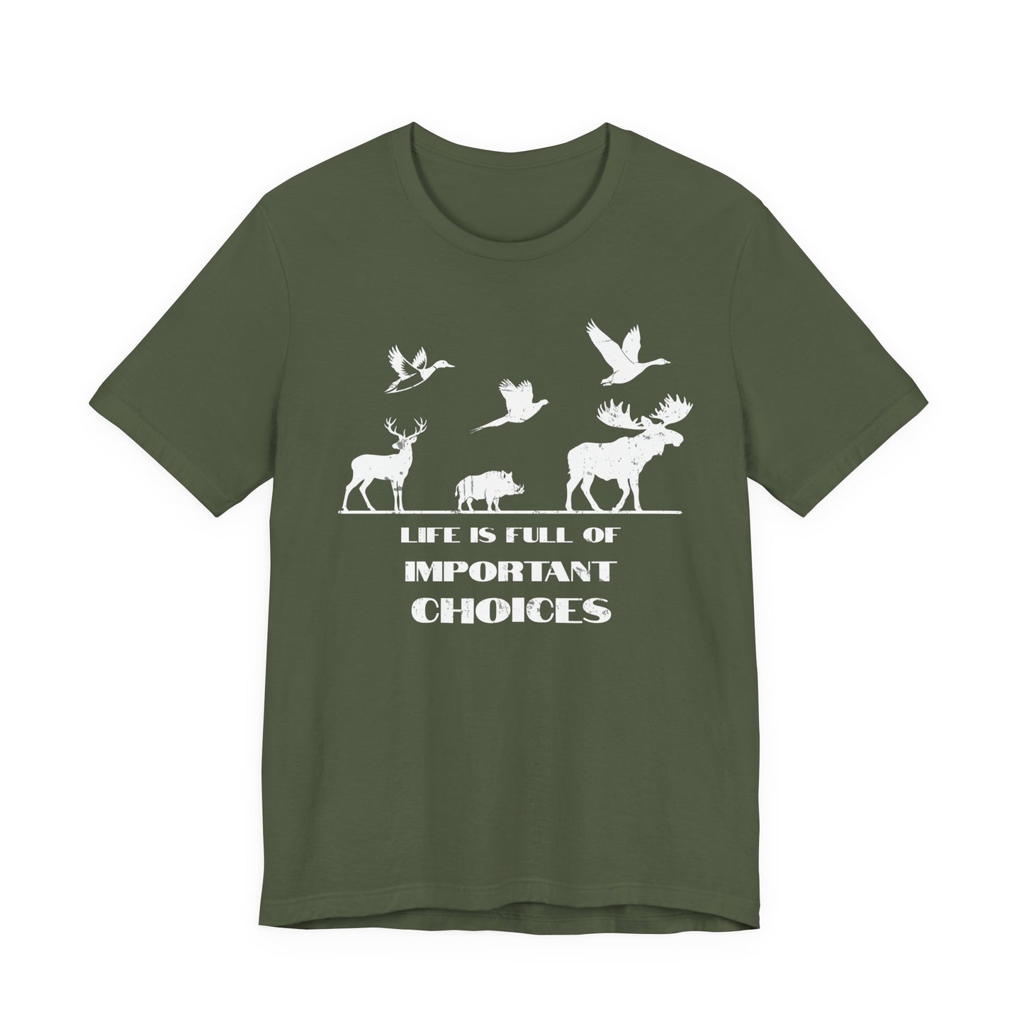 Multi-species hunting humor graphic tee in military green on a white background featuring the Life is Full of Important Choices game animal silhouette design.