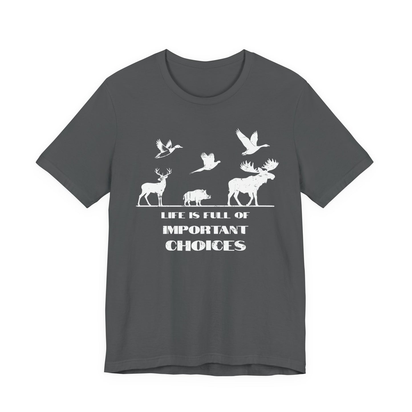 Life is Full of Important Choices multi-species hunting graphic tee in asphalt on a white background showing the full distressed game animal silhouette print.