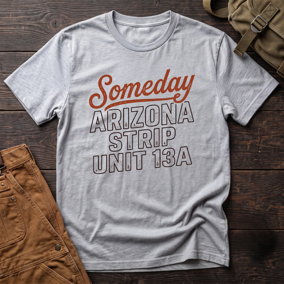 Athletic Heather hunting t-shirt with Someday in retro script over Arizona Strip Unit 13A block letters filled with desert mesas and pine trees