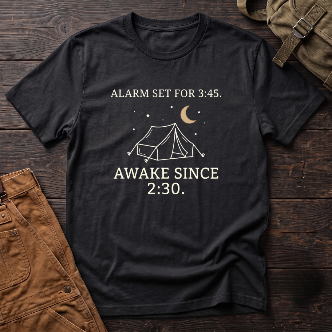 Black funny hunting t-shirt with Alarm Set For 3:45, Awake Since 2:30 text and a line-art tent under a crescent moon and stars