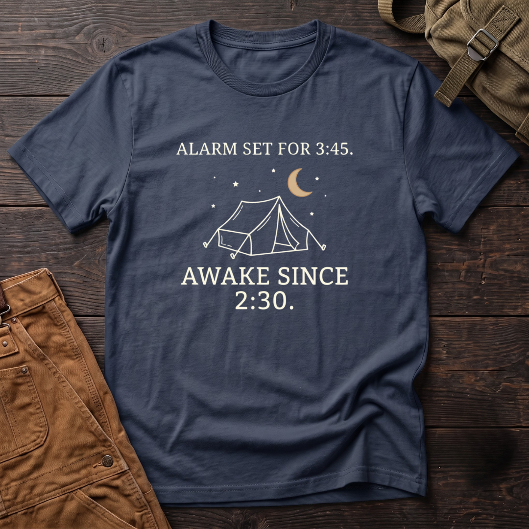 Navy funny hunting t-shirt with Alarm Set For 3:45, Awake Since 2:30 text and a line-art tent under a crescent moon and stars