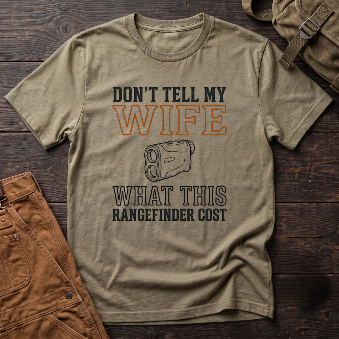 Heather Olive funny hunting t-shirt with Don't Tell My Wife What This Rangefinder Cost text and a line drawing of a rangefinder