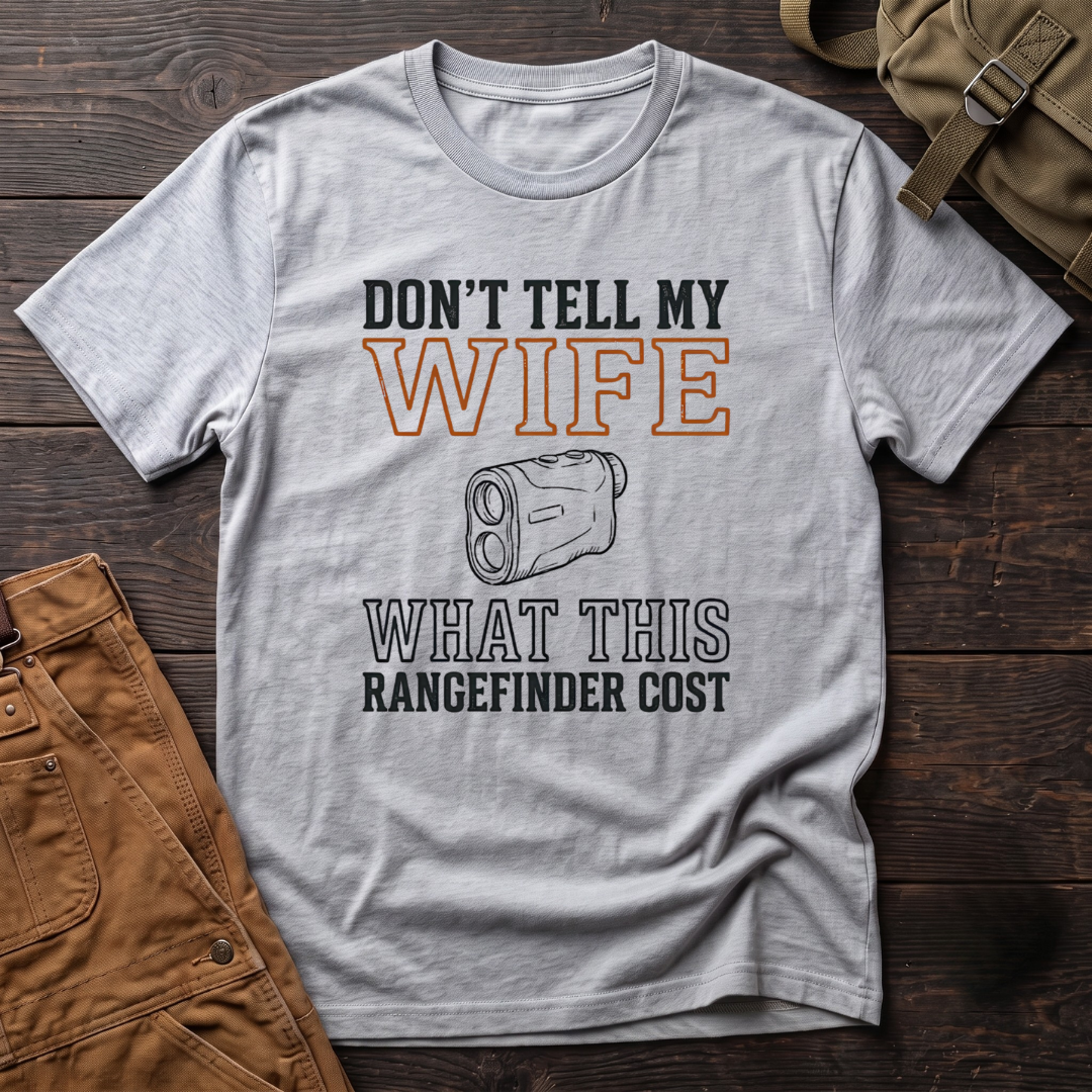 Athletic Heather funny hunting t-shirt with Don't Tell My Wife What This Rangefinder Cost text and a line drawing of a rangefinder