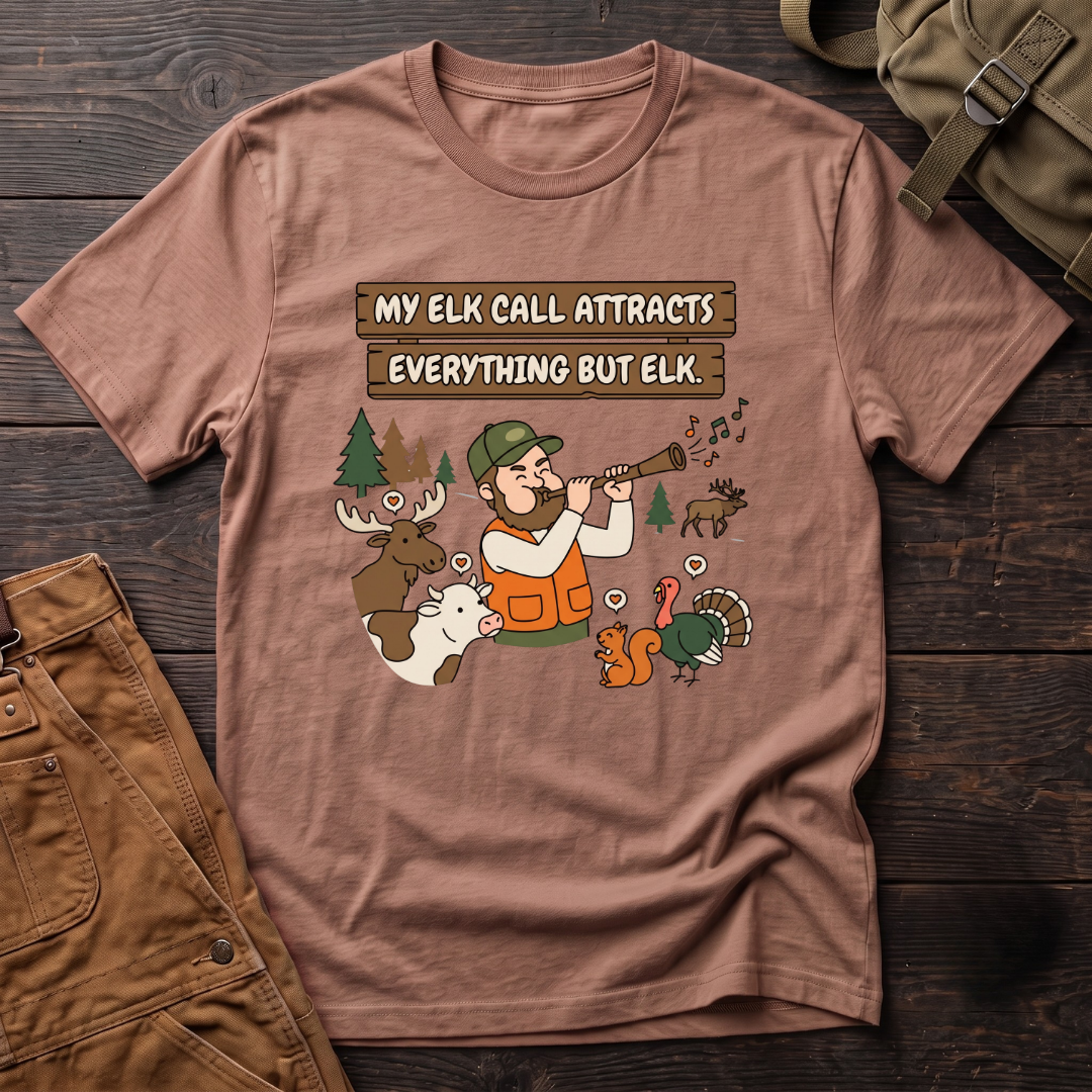 Heather Clay funny elk hunting t-shirt with My Elk Call Attracts Everything But Elk. signs and a hunter calling in a moose, a cow, a turkey and a squirrel while the elk walks away