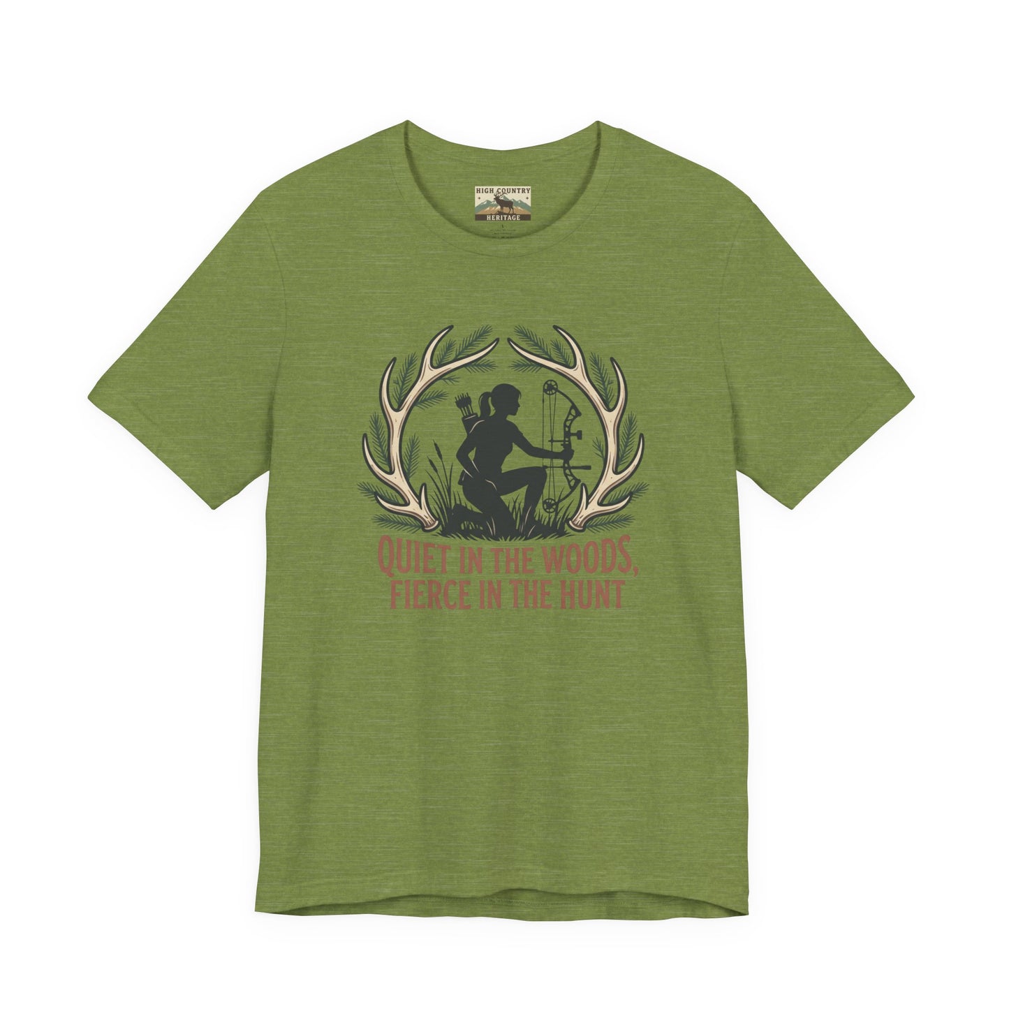 Quiet in the woods, fierce in the hunt t-shirt
