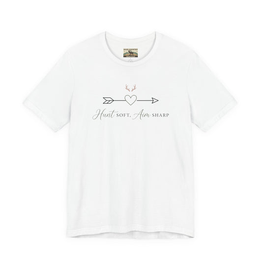 Hunt soft, aim sharp t-shirt