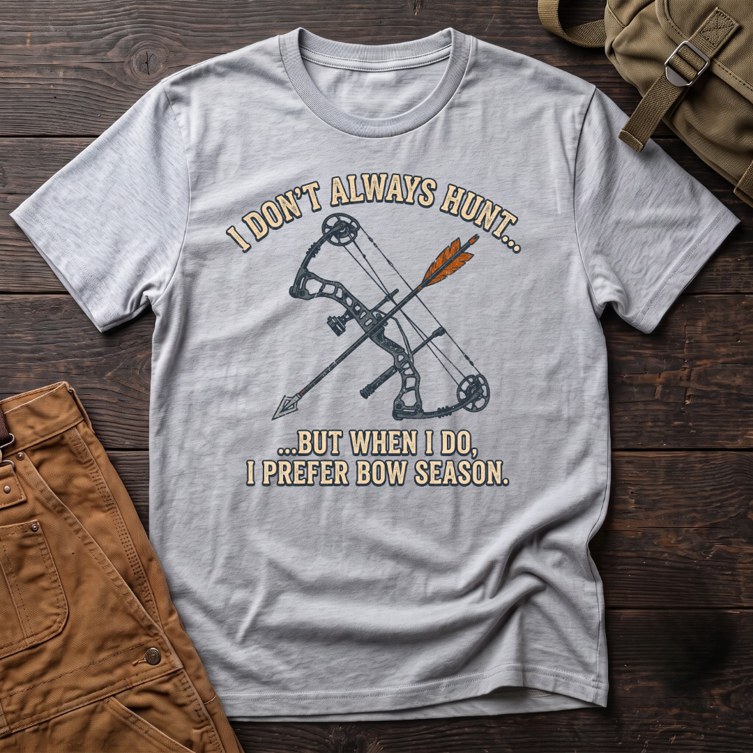 I don't always hunt, bow T-shirt
