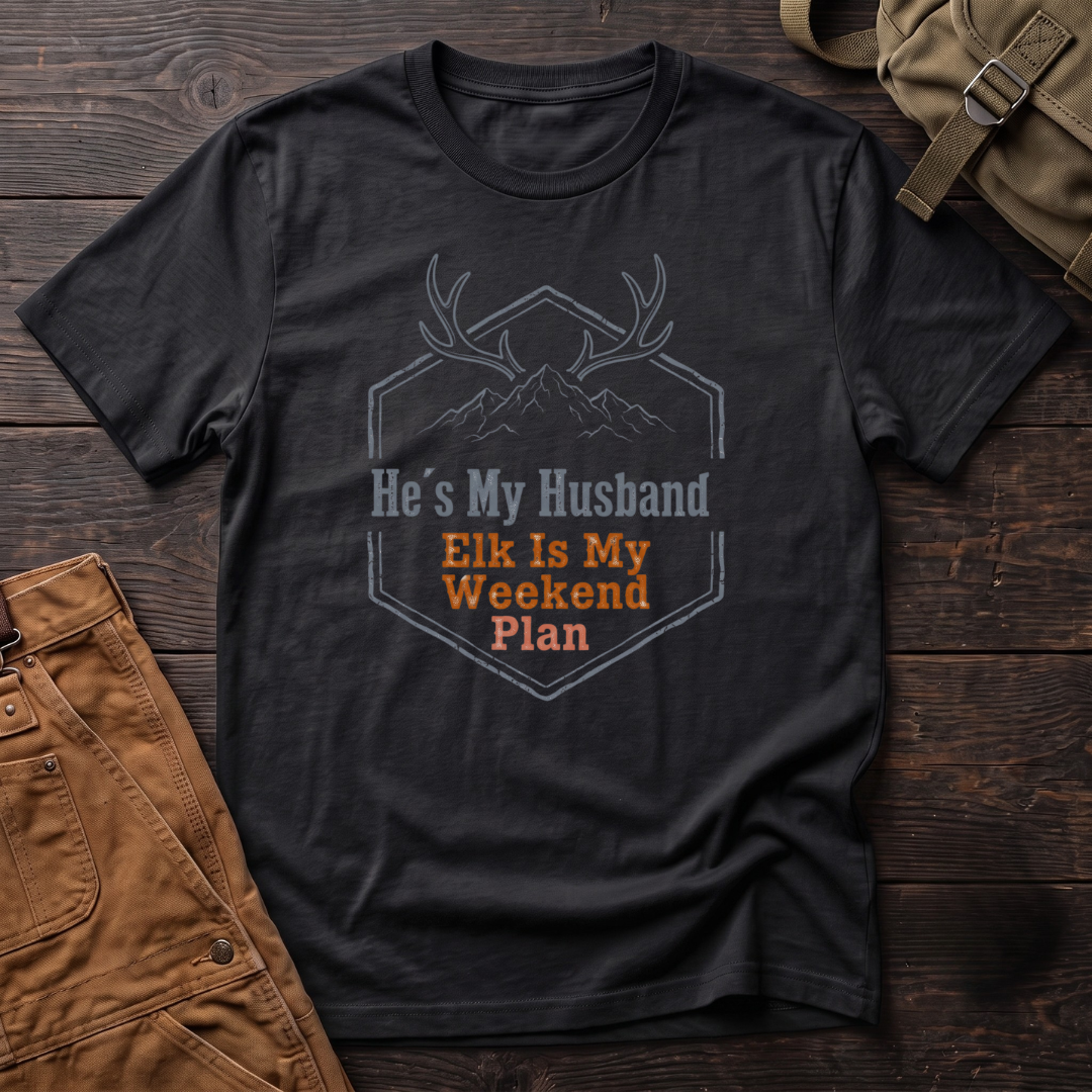 He's my husband, elk is my weekend plan T-shirt