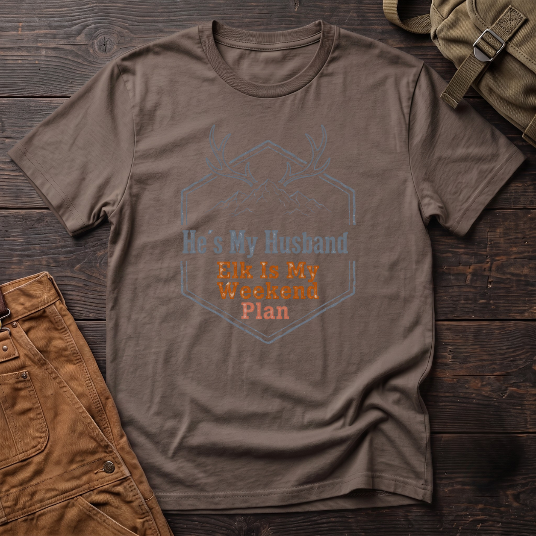 He's my husband, elk is my weekend plan T-shirt