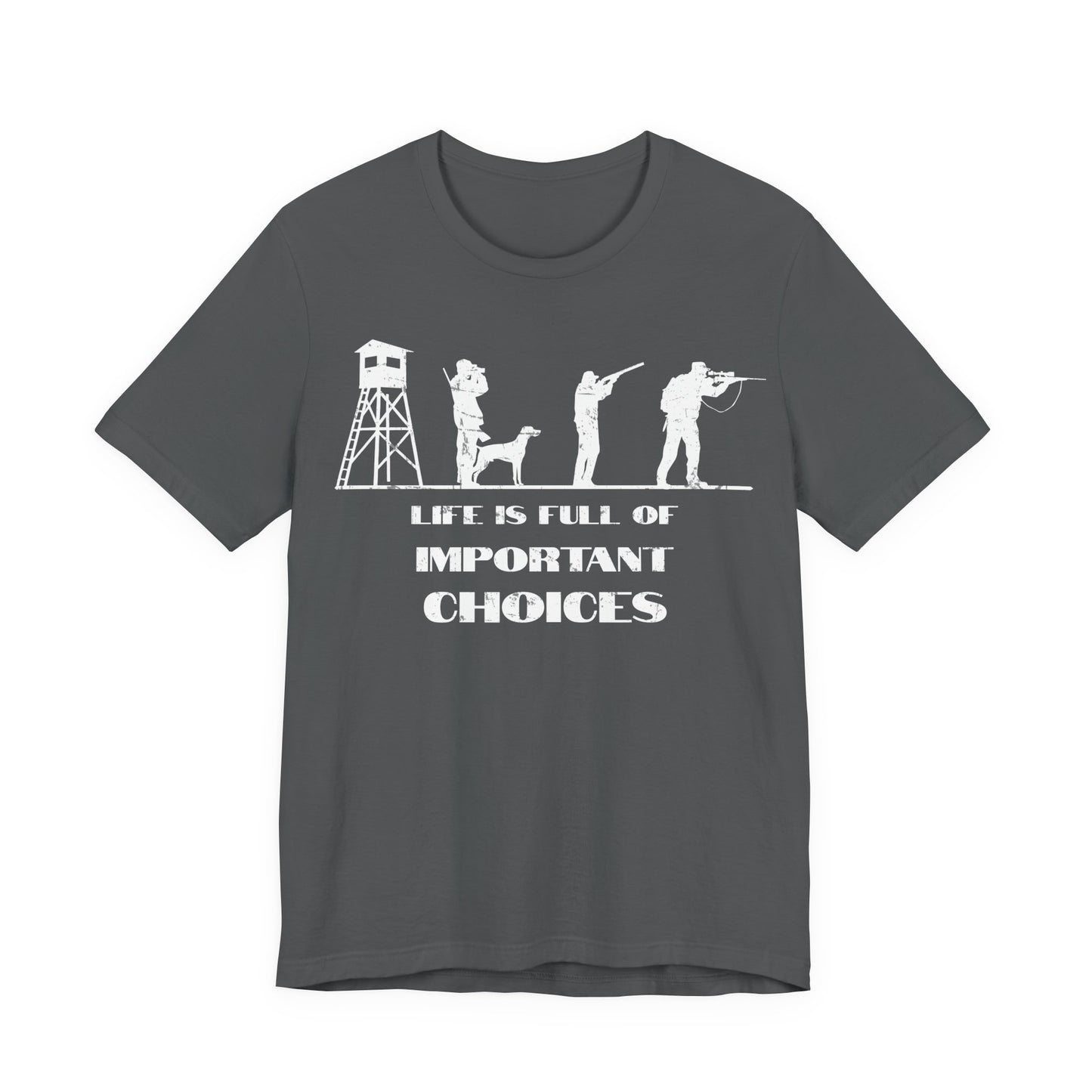 Life is Full of Important Choices hunting humor t-shirt in asphalt on a white background showing the full row of distressed hunter silhouettes and slogan.