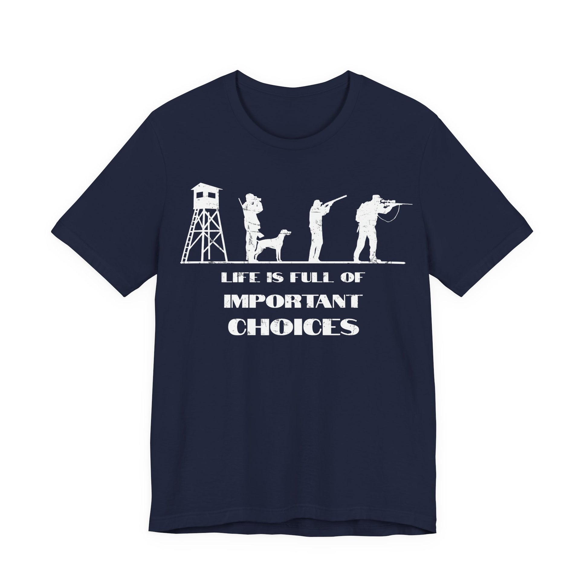 Life is Full of Important Choices funny hunting shirt in navy on a white background with distressed white silhouette icons and slogan print.