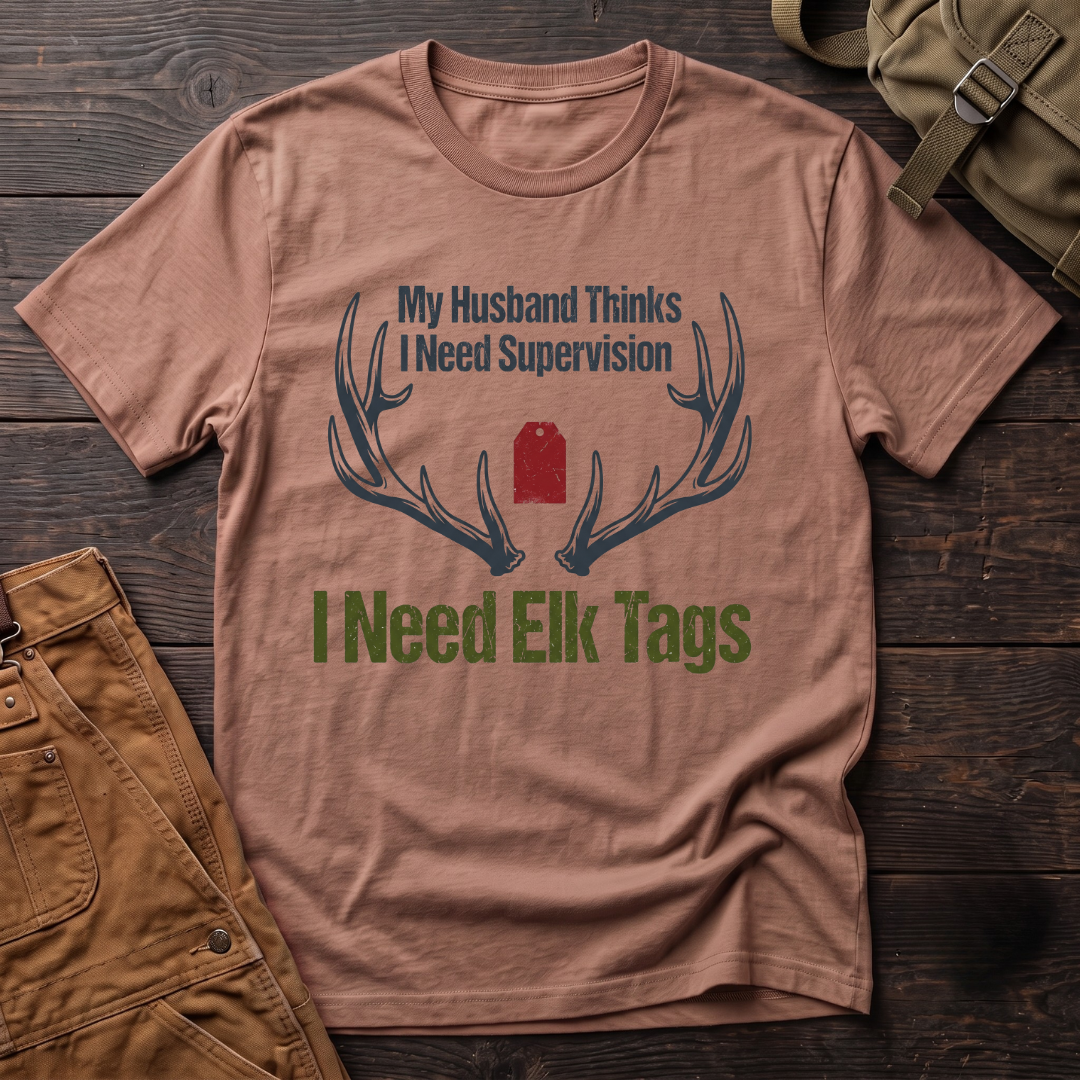 My husband thinks I need supervision T-shirt