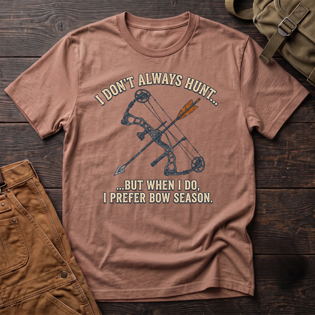 I don't always hunt, bow T-shirt