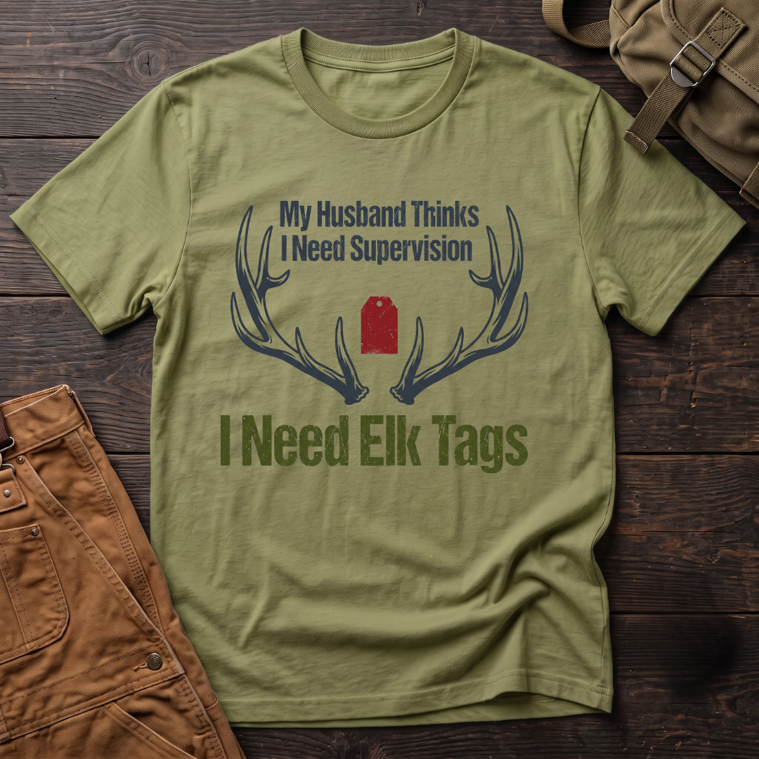 My husband thinks I need supervision T-shirt