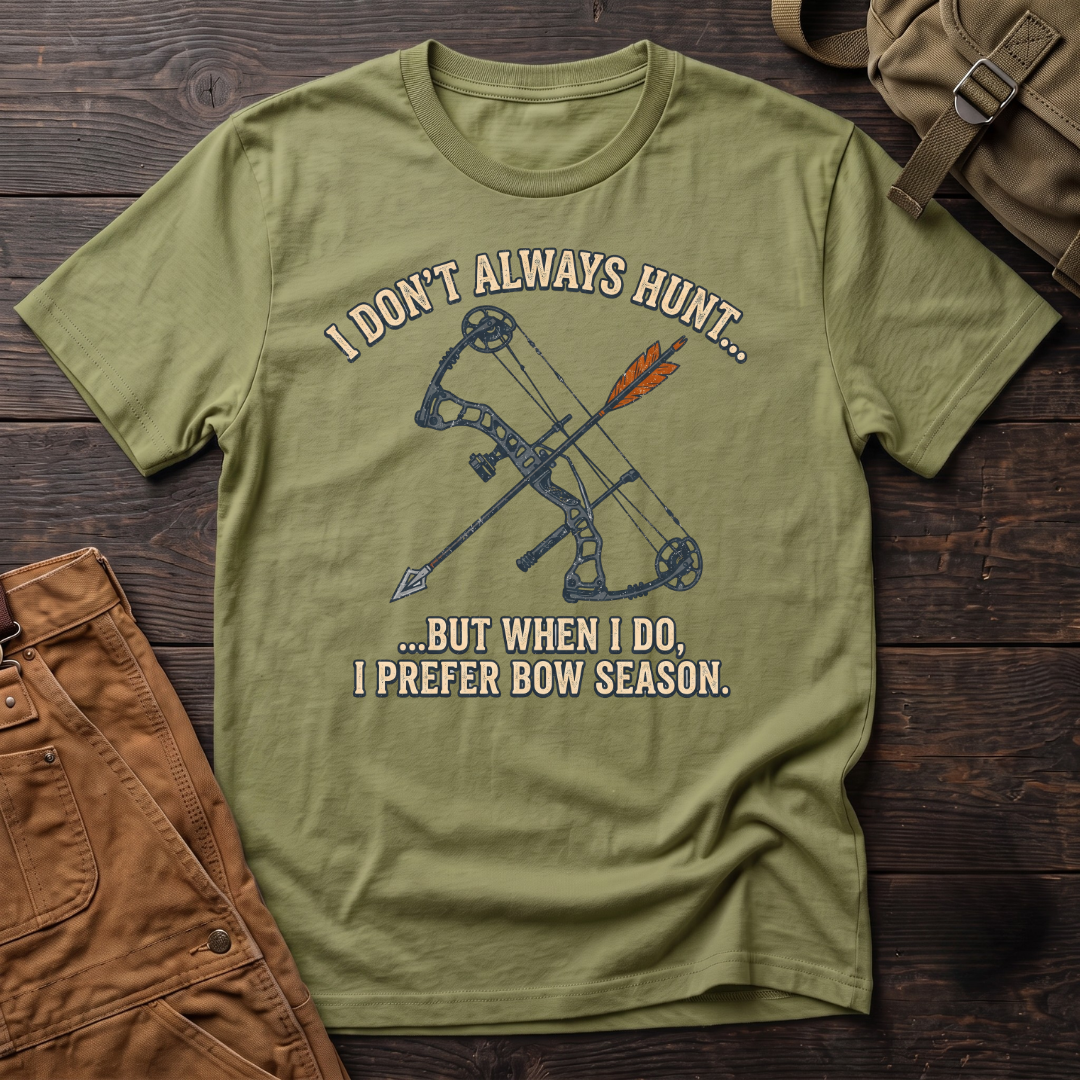 I don't always hunt, bow T-shirt