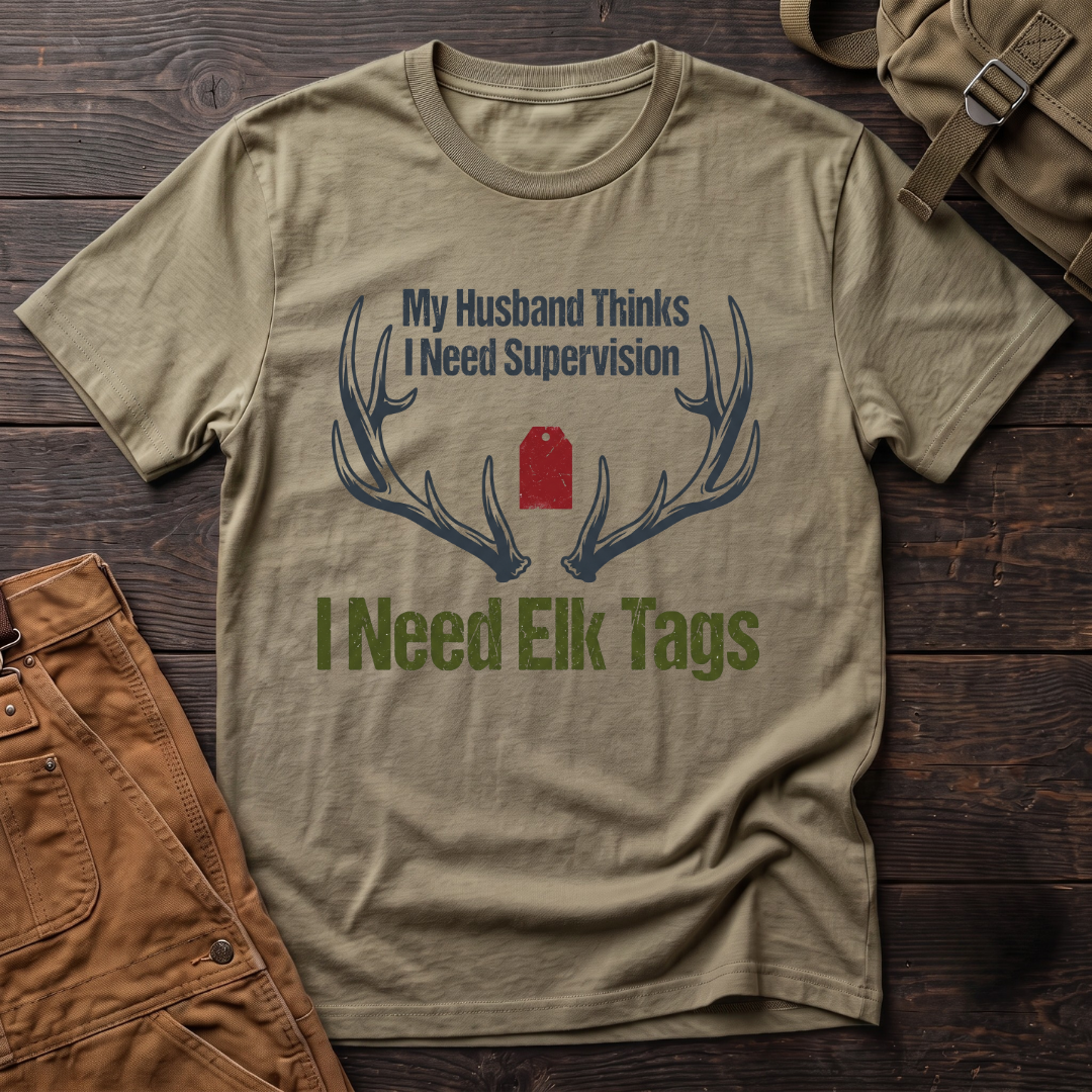 My husband thinks I need supervision T-shirt
