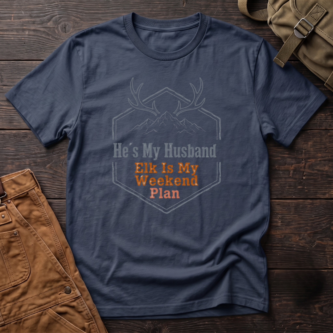 He's my husband, elk is my weekend plan T-shirt