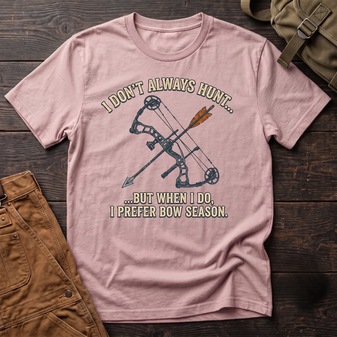 I don't always hunt, bow T-shirt