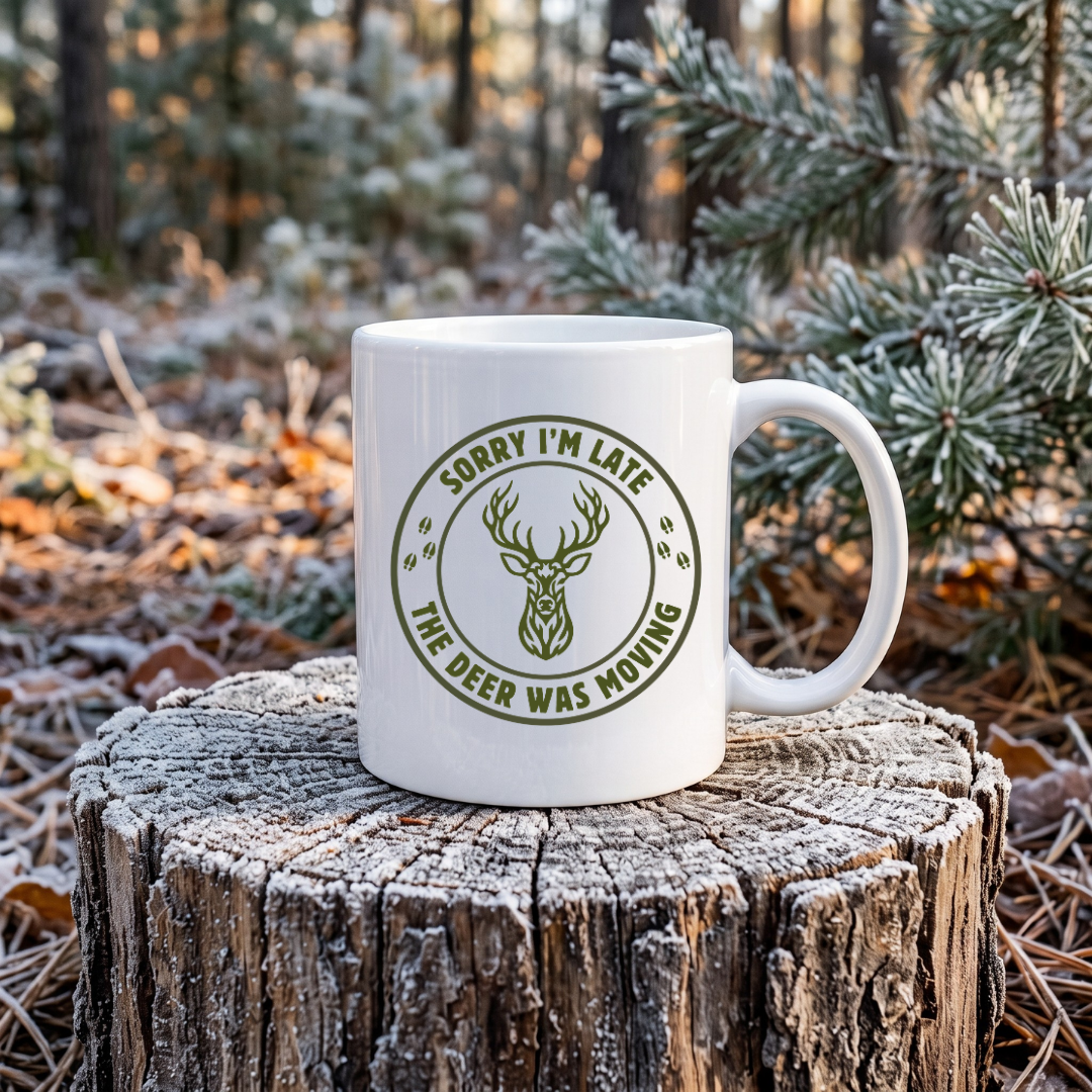 Sorry I'm Late the Deer Was Moving Hunting Mug